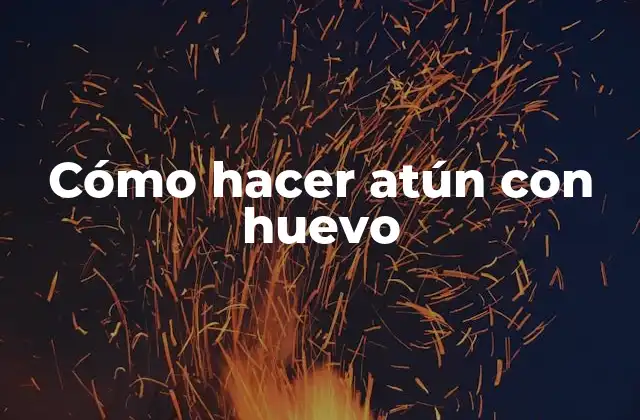 Cómo Hacer Atún con Huevo 2 Atún con huevo, una combinación de proteínas y sabor