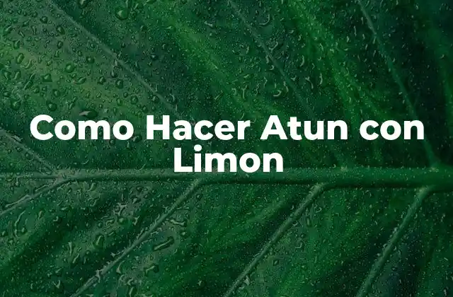 Como Hacer Atun con Limon