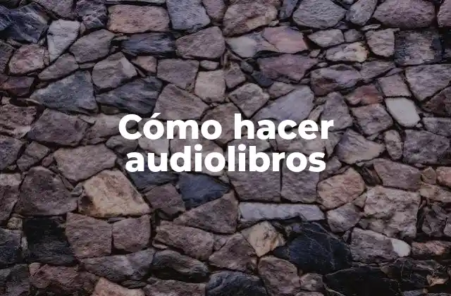 Cómo Hacer Audiolibros