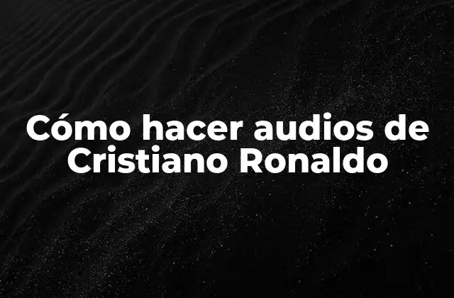 Cómo Hacer Audios de Cristiano Ronaldo 2 ¿Qué son los audios de Cristiano Ronaldo?