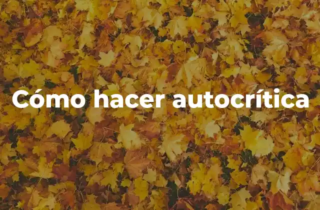Cómo Hacer Autocrítica