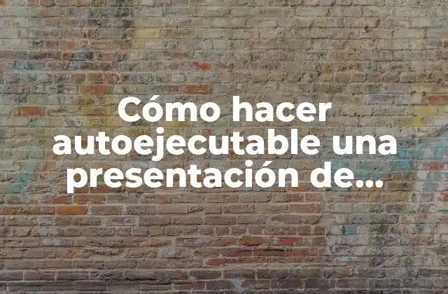Cómo Hacer Autoejecutable una Presentación de Powerpoint