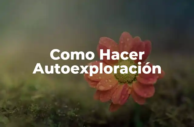 Como Hacer Autoexploración