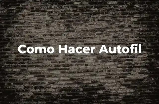 Como Hacer Autofil
