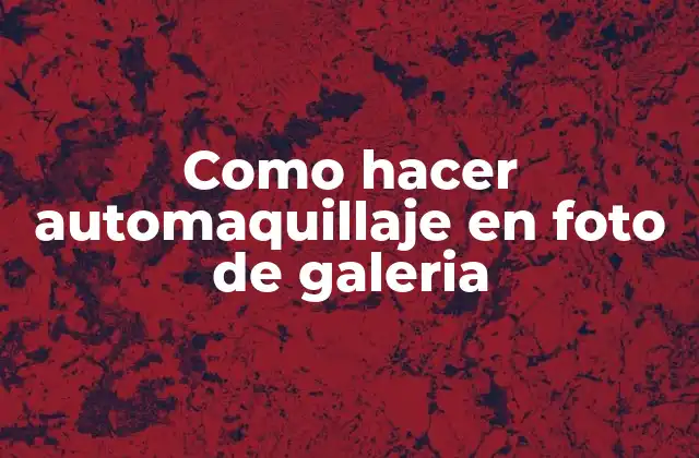 Como Hacer Automaquillaje en Foto de Galeria