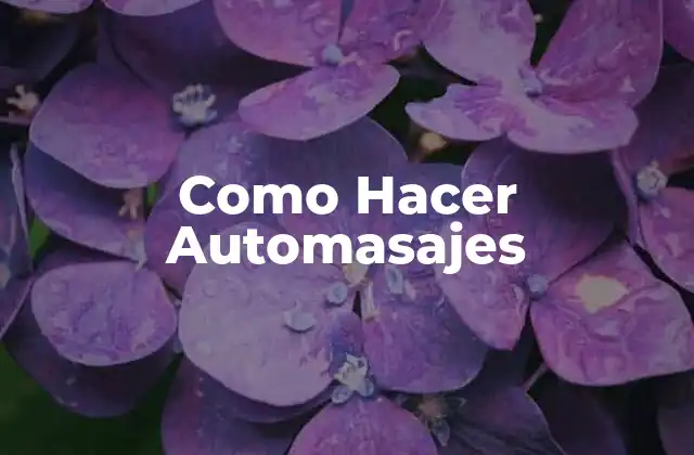 Como Hacer Automasajes