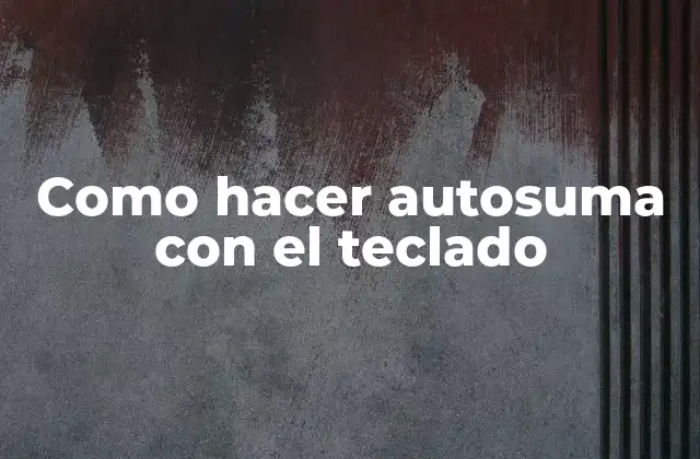 Como Hacer Autosuma con el Teclado