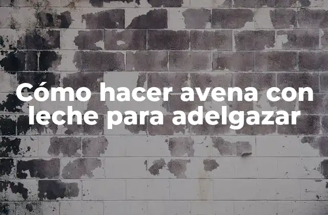 Cómo Hacer Avena con Leche para Adelgazar