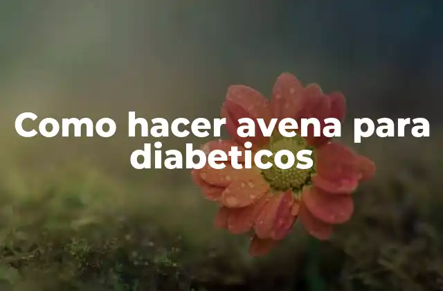 Como Hacer Avena para Diabeticos