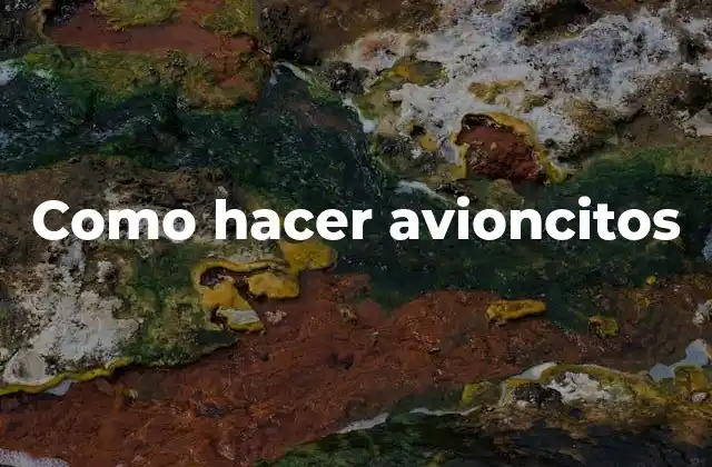 Como Hacer Avioncitos