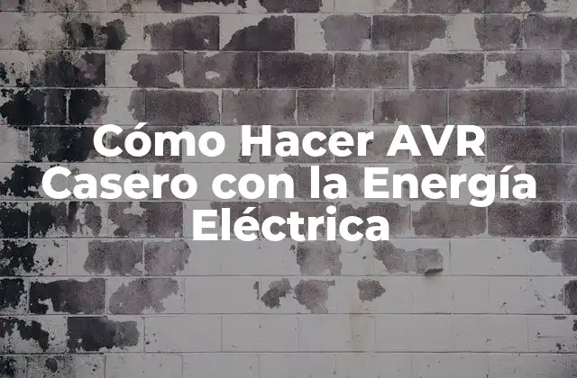 Cómo Hacer Avr Casero con la Energía Eléctrica