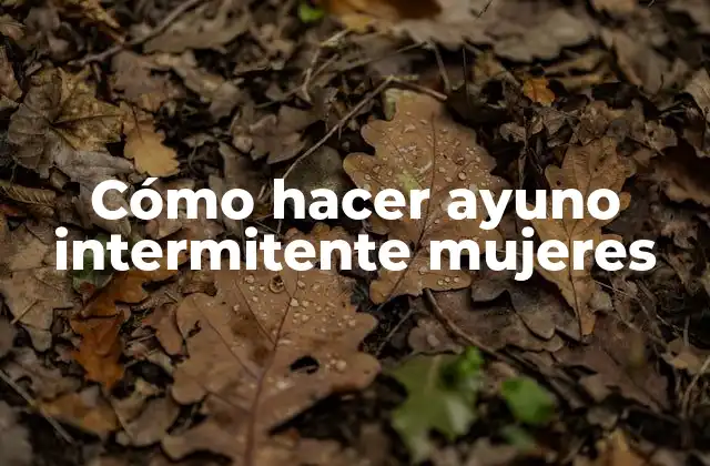 Cómo Hacer Ayuno Intermitente Mujeres