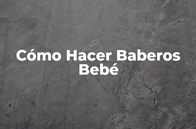 Cómo Hacer Baberos Bebé