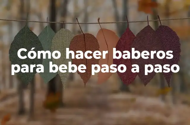 Cómo Hacer Baberos para Bebe Paso a Paso 2 ¿Qué es un babero y para qué sirve?