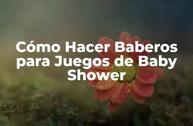 Cómo Hacer Baberos para Juegos de Baby Shower