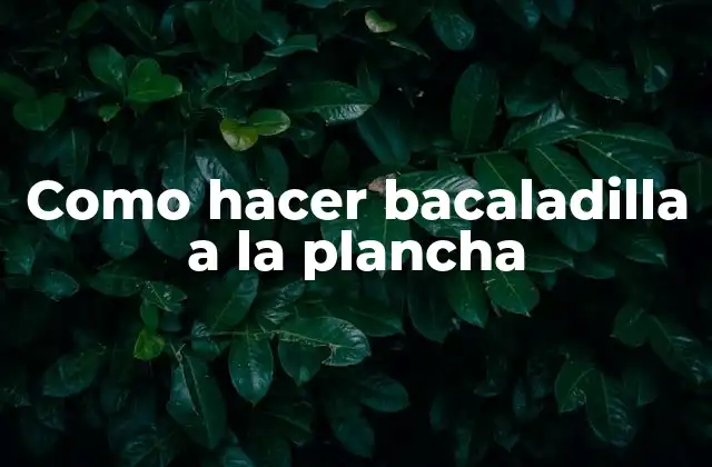 Como Hacer Bacaladilla a la Plancha