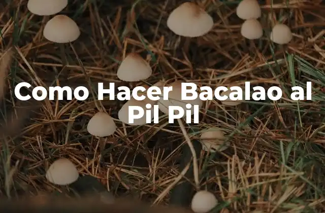 Como Hacer Bacalao Al Pil Pil