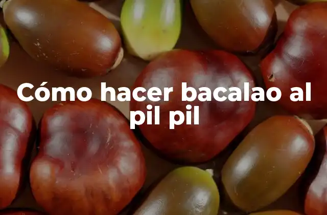 Cómo Hacer Bacalao Al Pil Pil