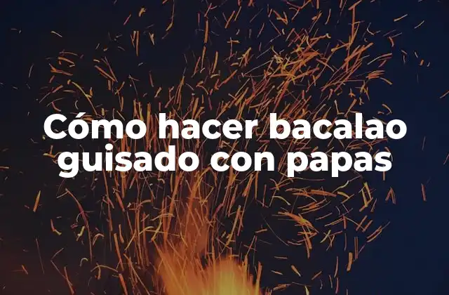 Bacalao guisado con papas, un plato típico de la cocina española