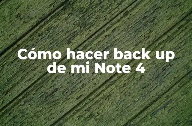 Cómo Hacer Back Up de Mi Note 4