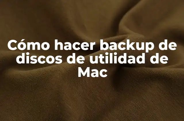 Cómo Hacer Backup de Discos de Utilidad de Mac