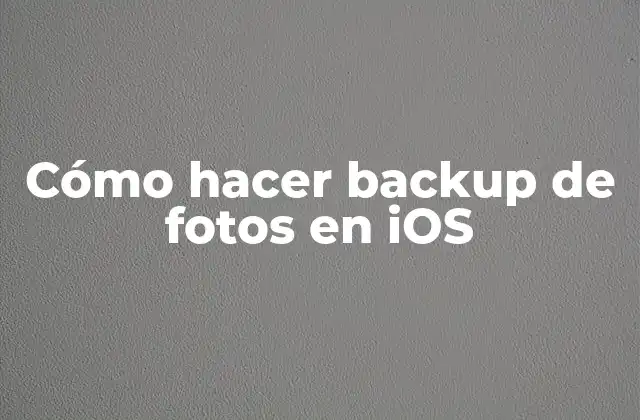 Cómo Hacer Backup de Fotos en Ios