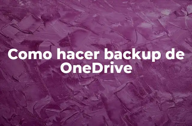 Como Hacer Backup de Onedrive