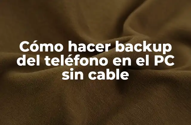 Cómo Hacer Backup Del Teléfono en el Pc sin Cable