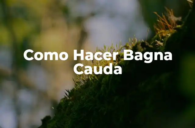 Como Hacer Bagna Cauda