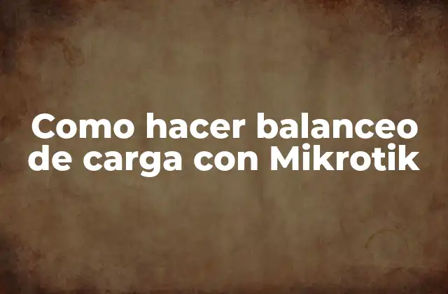 Como Hacer Balanceo de Carga con Mikrotik