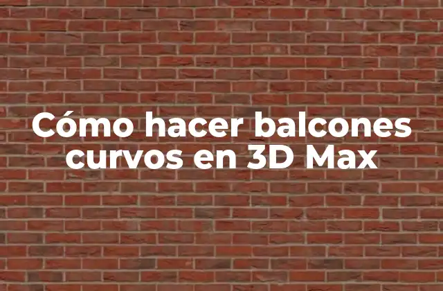 Cómo Hacer Balcones Curvos en 3d Max