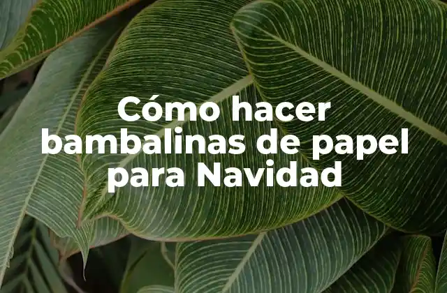 Cómo Hacer Bambalinas de Papel para Navidad
