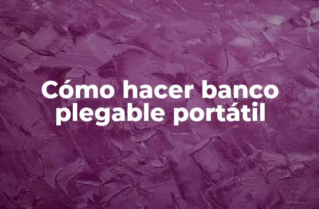 Cómo Hacer Banco Plegable Portátil
