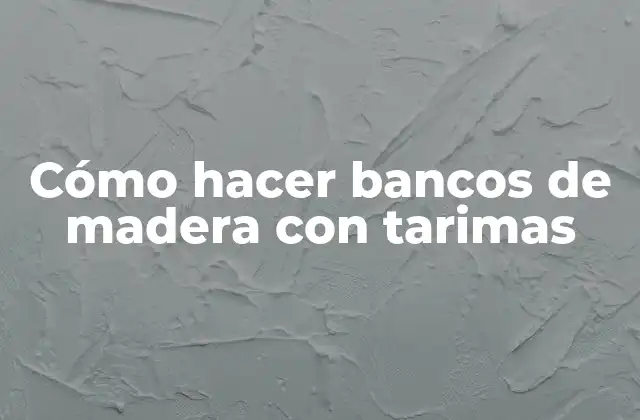 Cómo Hacer Bancos de Madera con Tarimas 2 Bancos de madera con tarimas