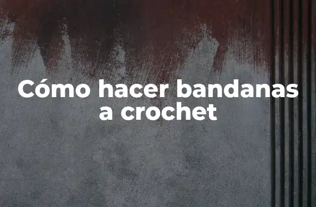 Cómo Hacer Bandanas a Crochet 2 Cómo hacer bandanas a crochet