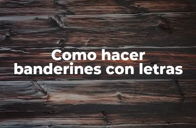¿Qué son los banderines con letras?