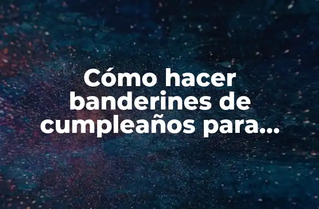 Cómo Hacer Banderines de Cumpleaños para Imprimir 2 Cómo hacer banderines de cumpleaños para imprimir
