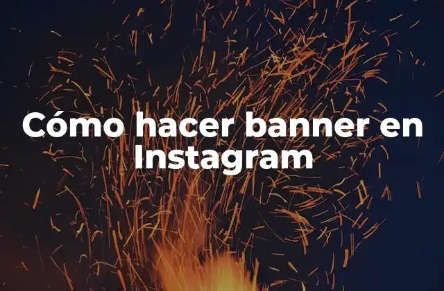 Cómo Hacer Banner en Instagram