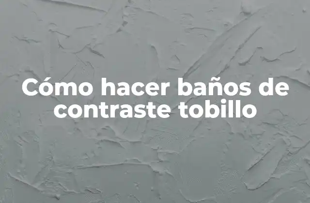 Cómo hacer baños de contraste tobillo