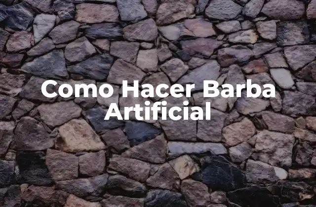 Como Hacer Barba Artificial
