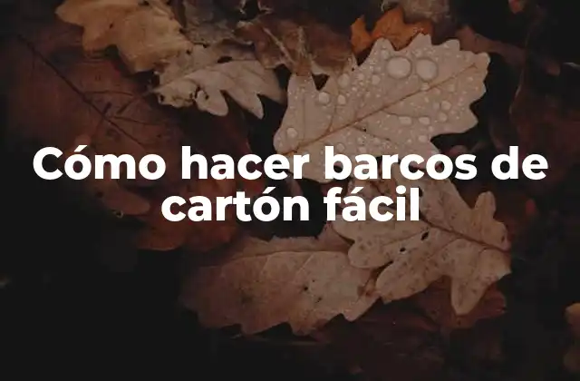 Cómo Hacer Barcos de Cartón Fácil
