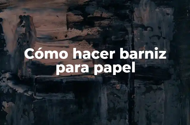 Cómo Hacer Barniz para Papel 2 Cómo hacer barniz para papel