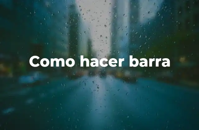 Como Hacer Barra