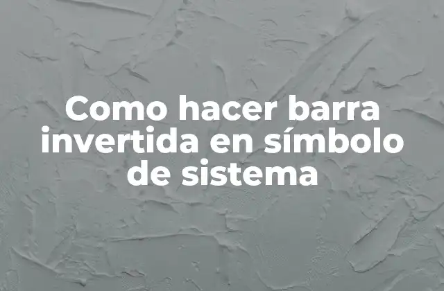 Como Hacer Barra Invertida en Símbolo de Sistema