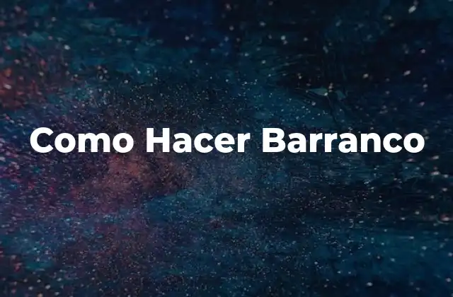 Como Hacer Barranco