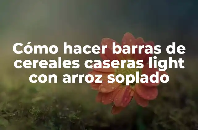 Cómo hacer barras de cereales caseras light con arroz soplado