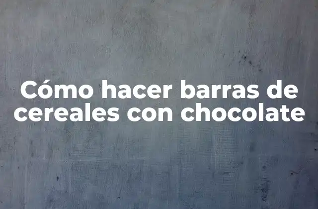 Cómo Hacer Barras de Cereales con Chocolate