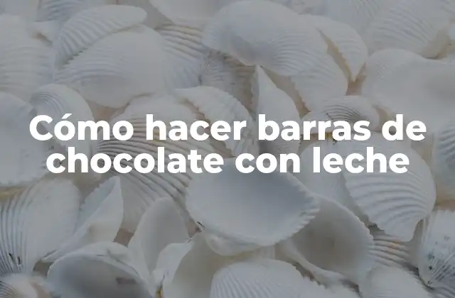 Cómo Hacer Barras de Chocolate con Leche