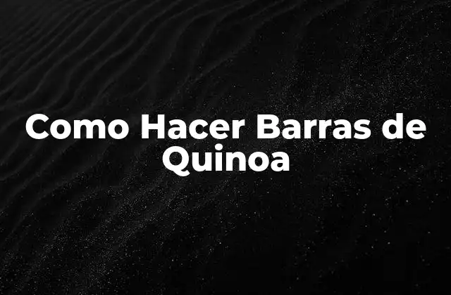 Qué son las Barras de Quinoa y Para Qué Sirven