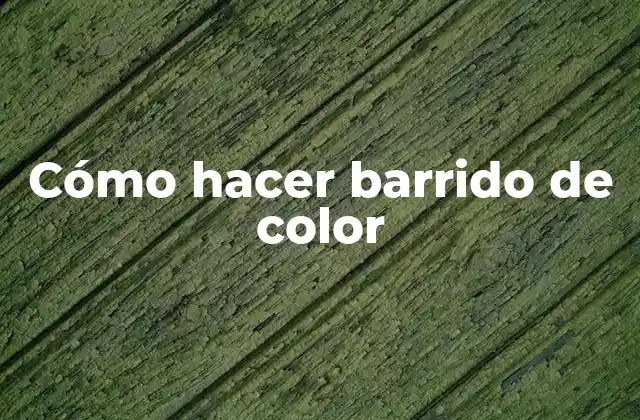 Cómo Hacer Barrido de Color